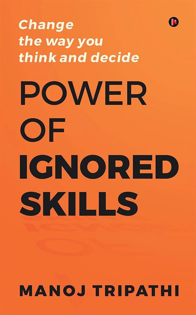 Power of Ignored Skills : Change the way you think and decide book cover
