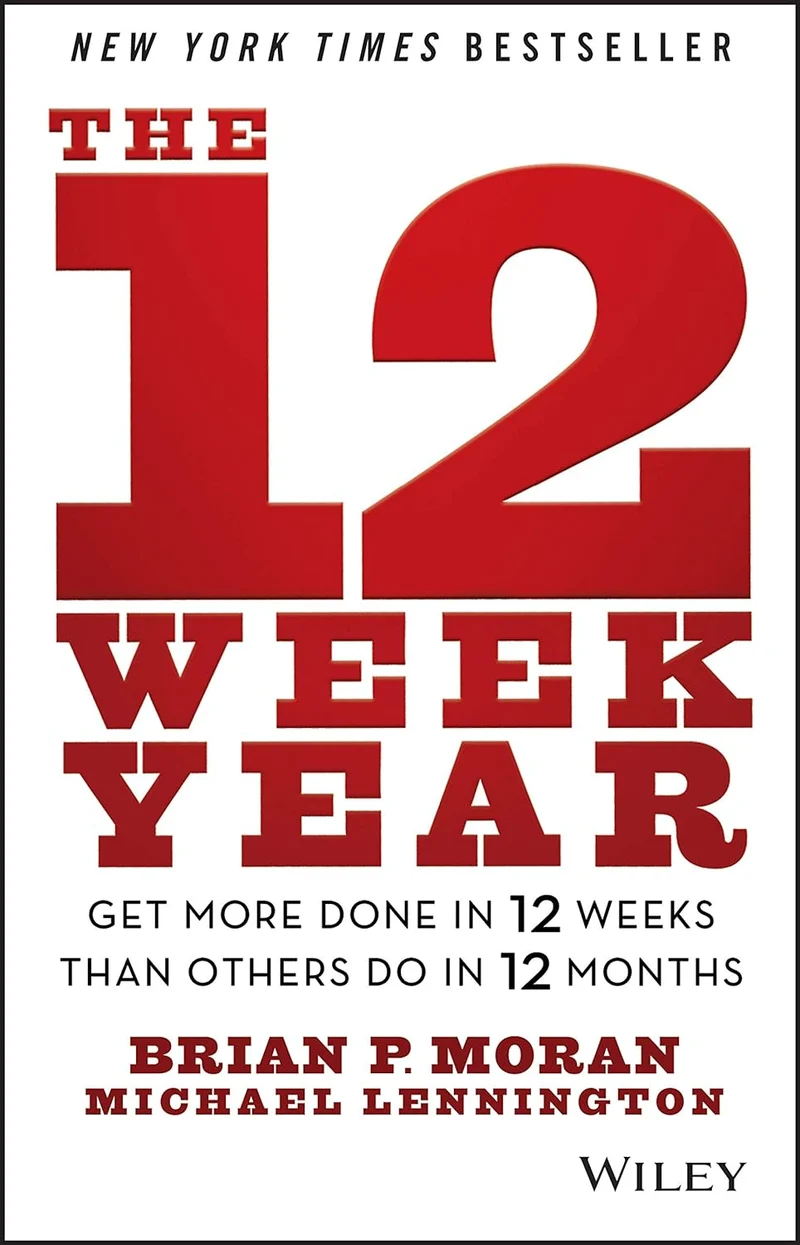 The 12 Week Year: Get More Done in 12 Weeks Than Others Do in 12 Months book cover