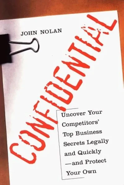 Confidential: Uncover Your Competitors' Top Business Secrets Legally and Quickly