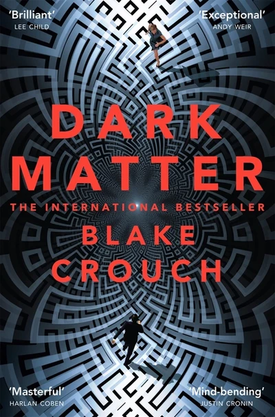Dark Matter: The Most Mind-Blowing And Twisted Thriller Of The Year by Blake Cro