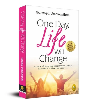 One Day, Life Will Change: A story of love and inspiration to win life when it h