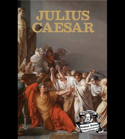 Julius Caesar : ShakespeareÕs Greatest Stories For Children (Abridged and Illust
