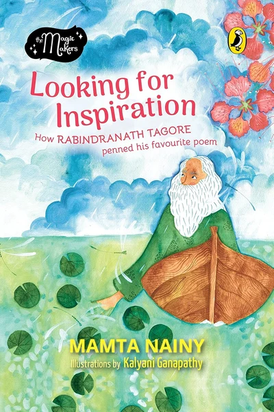 The Magic Makers: Looking For Inspiration: How Rabindranath Tagore Penned His Fa