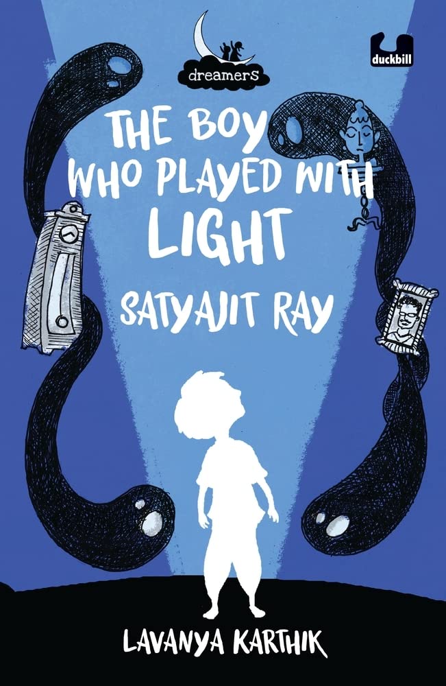 Dreamers Series: The Boy Who Played With Light: Satyajit Ray book cover