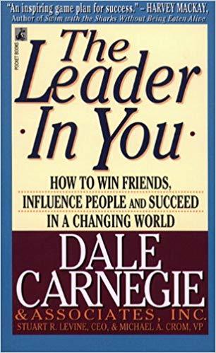 The Leader in You: How to Win Friends, Influence People and Succeed in a Changin book cover