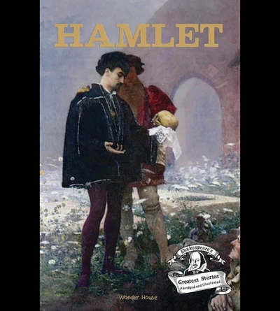 Hamlet : ShakespeareÕs Greatest Stories For Children (Abridged and Illustrated) 