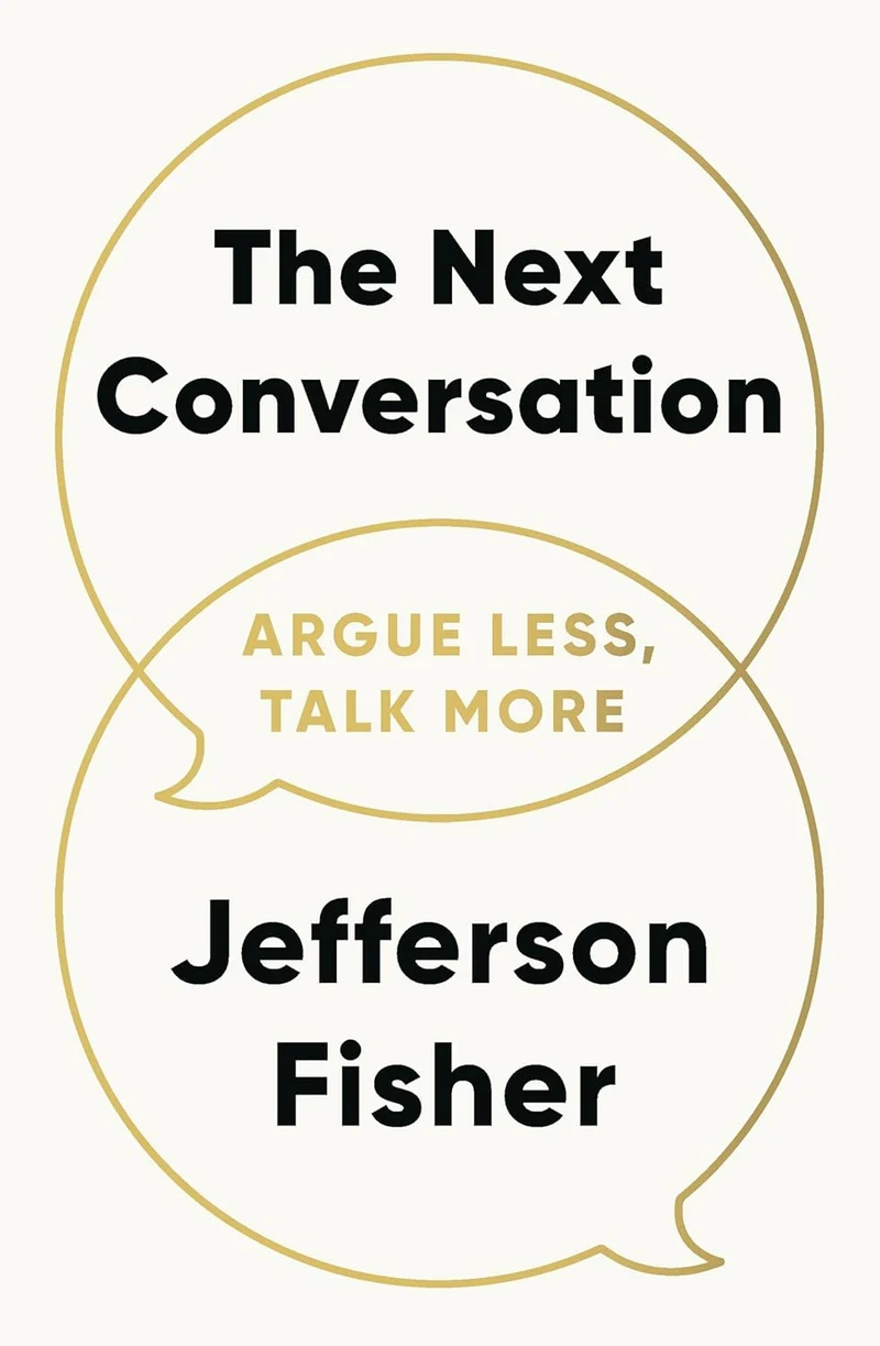 The Next Conversation: Argue Less, Talk More book cover