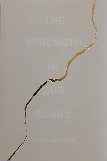 The Strength in Our Scars