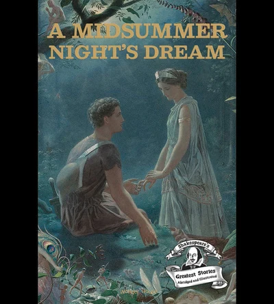 A Midsummer Night's Dream : Shakespeare’s Greatest Stories (Abridged and Illustr
