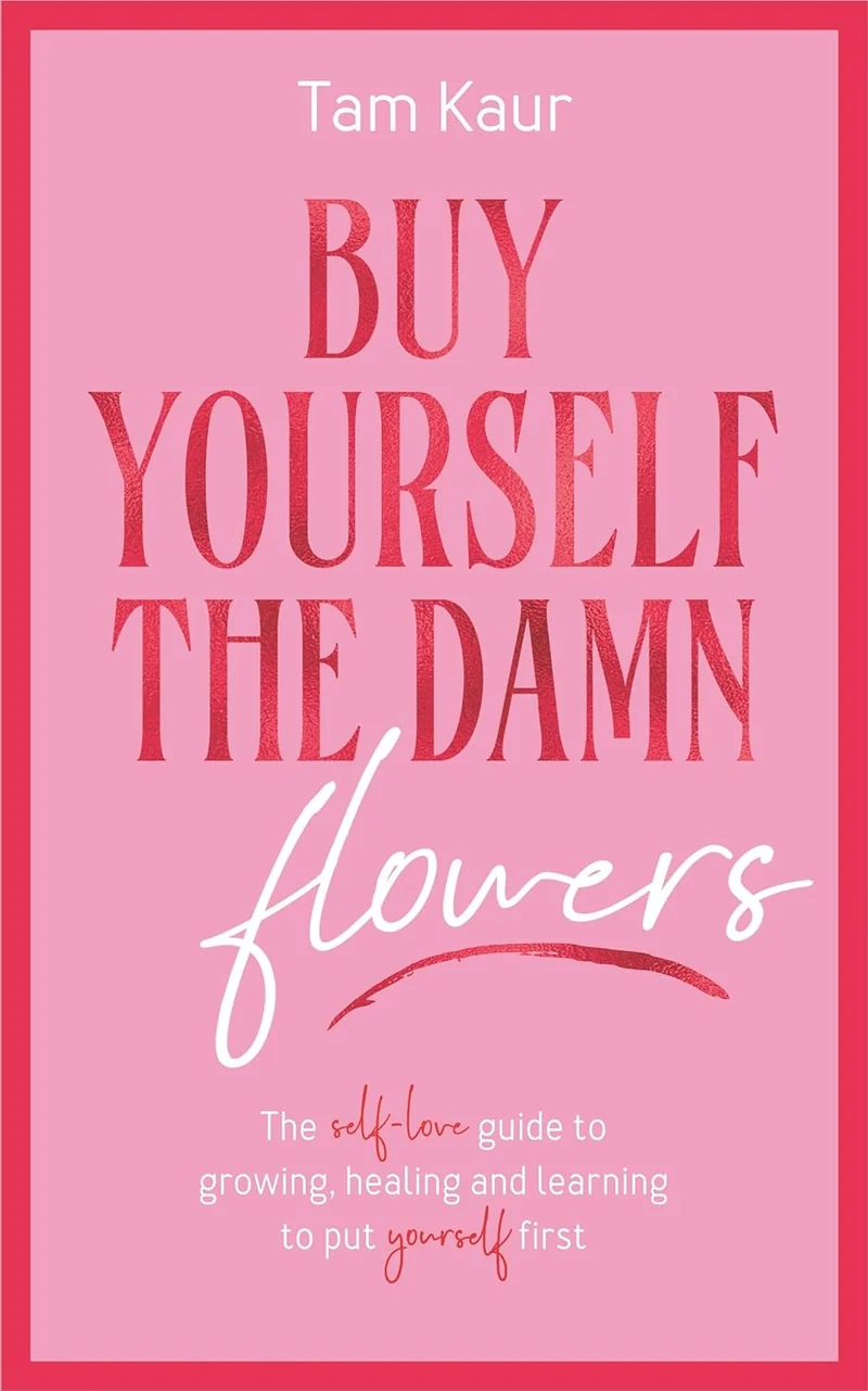 Buy Yourself the Damn Flowers by Tam Kaur book cover