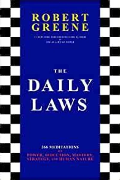 THE DAILY LAWS: 366 MEDITATIONS ON POWER, SEDUCTION, MASTERY, STRATEGY AND HUMAN