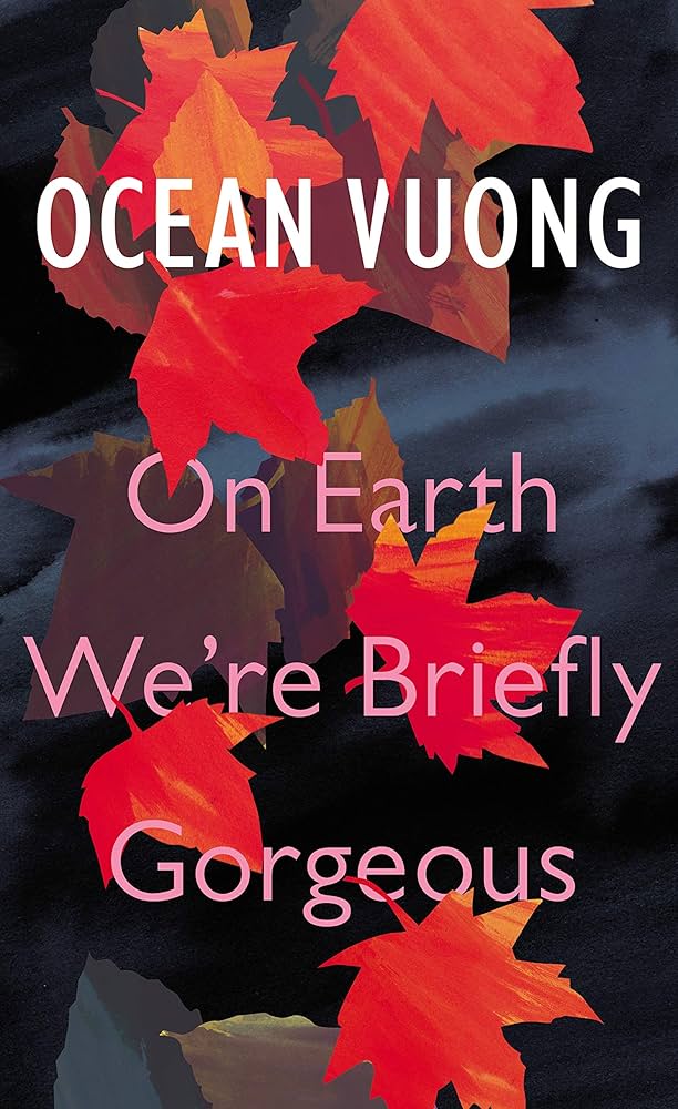On Earth We're Briefly Gorgeous by Ocean Vuong book cover