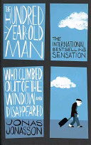 The Hundred-year-old Man who Climbed Out of the Window and Disappeared book cover