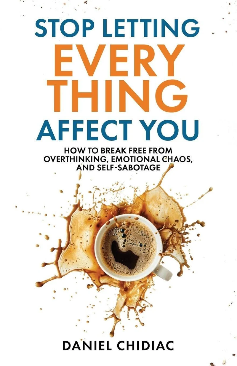 Stop Letting Everything Affect You by Daniel Chidiac book cover
