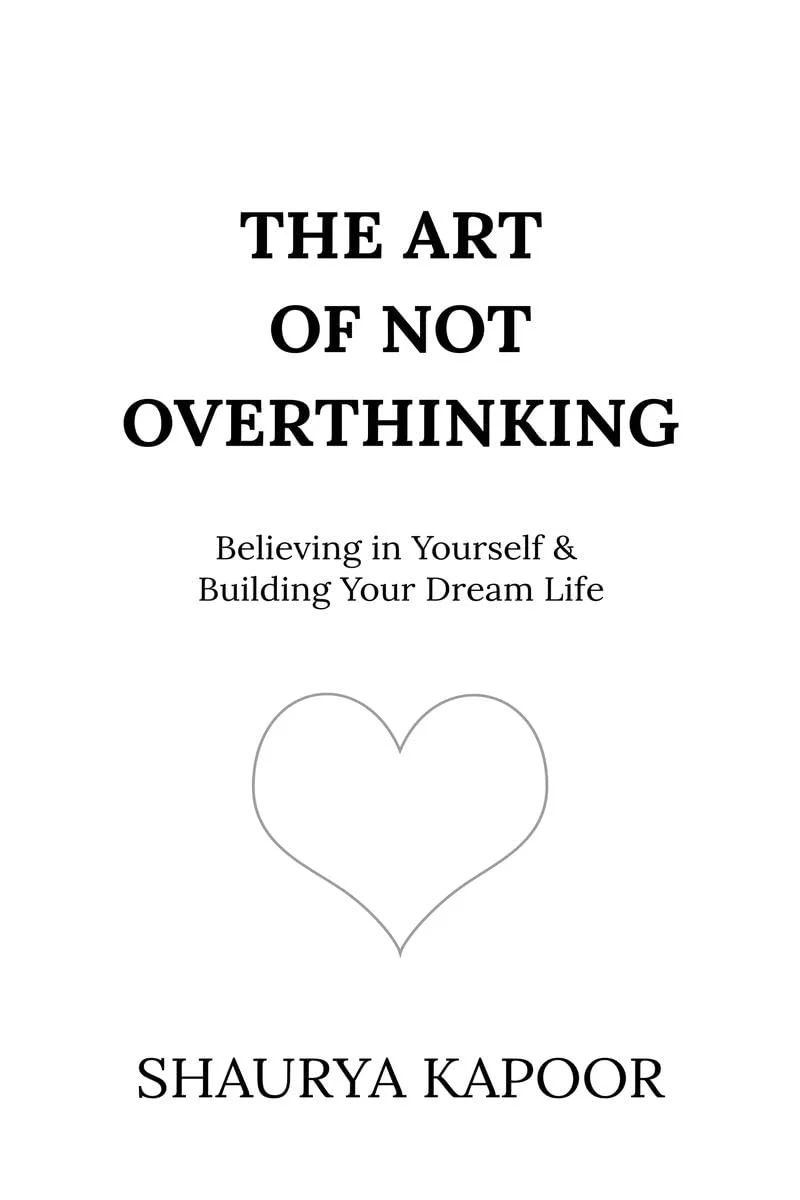 The Art of Not Overthinking by Shaurya Kapoor book cover