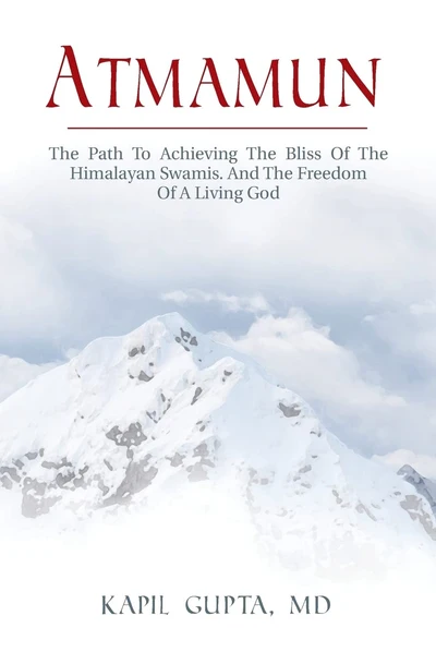 Atmamun: The Path to Achieving the Bliss of the Himalayan Swamis. and the Freedo