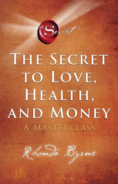 The Secret to Love, Health, and Money: A Masterclass Byrne, Rhonda [Paperback] B