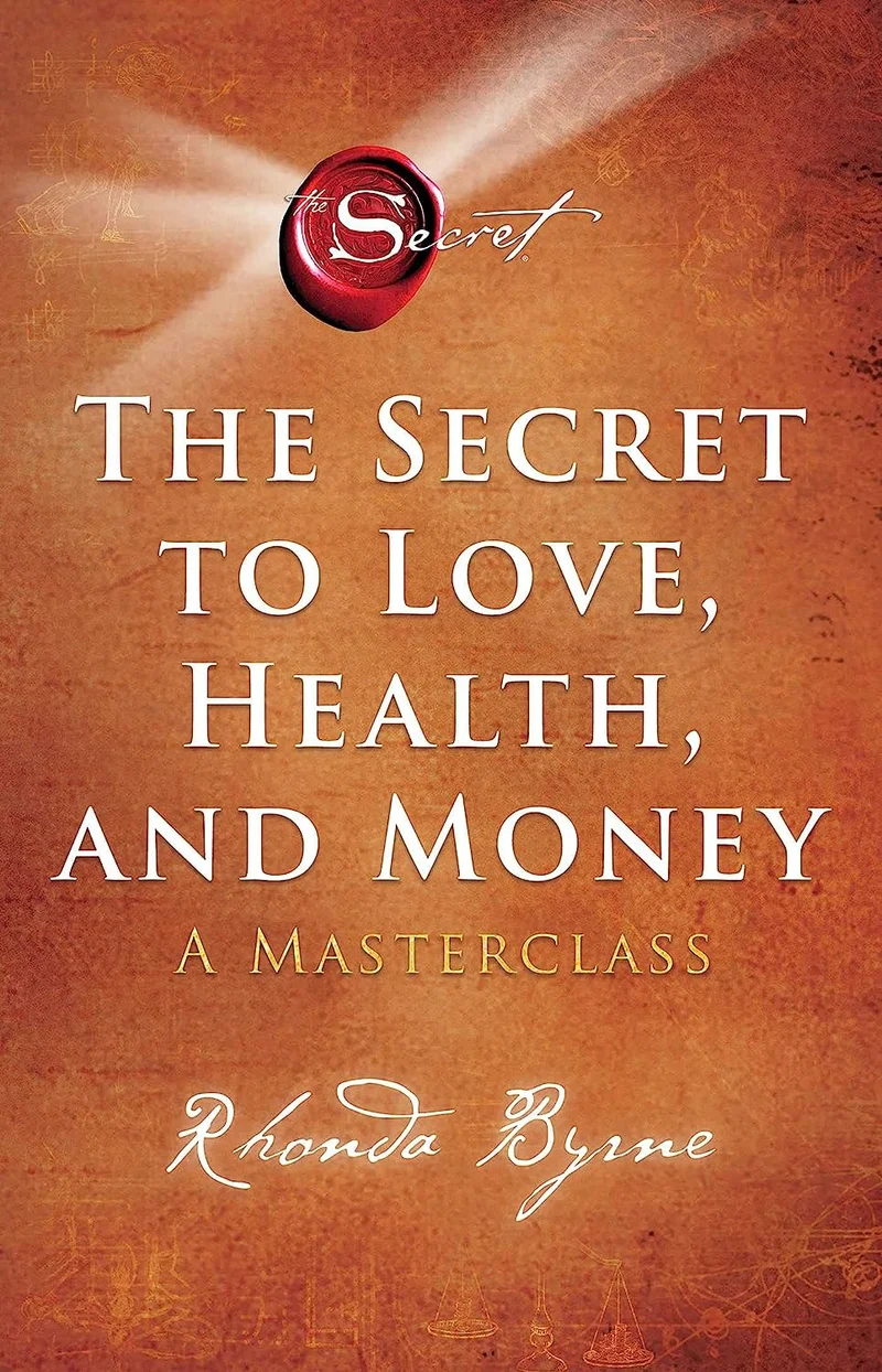 The Secret to Love, Health, and Money: A Masterclass Byrne, Rhonda [Paperback] B book cover