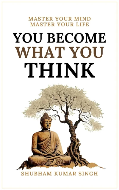 You Become What You think: Insights to Level Up Your Happiness, Personal Growth,