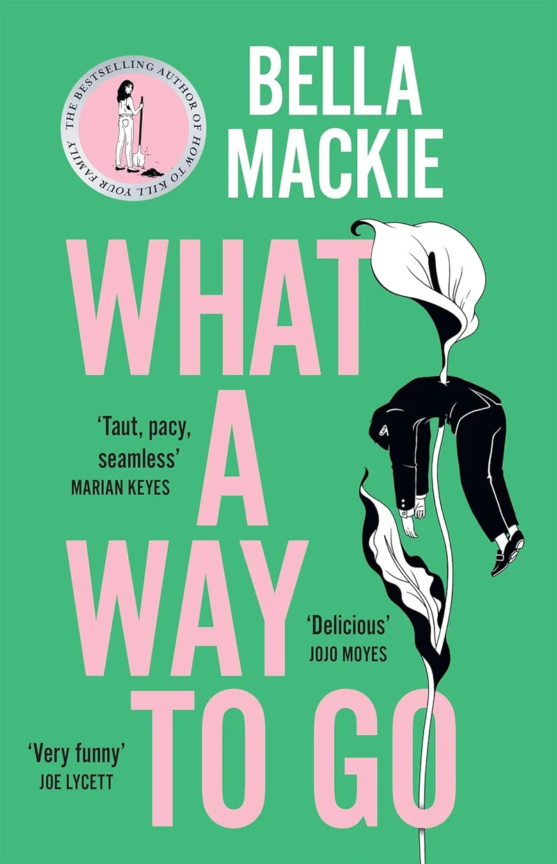 What A Way To Go by Bella Mackie book cover
