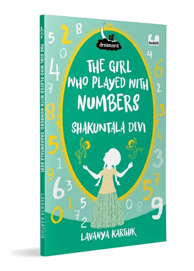 The Girl Who Played with Numbers: Shakuntala Devi (Dreamers Series) : Illustrate