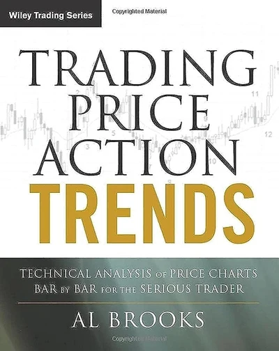 Trading Price Action Trends: Technical Analysis of Price Charts Bar by Bar for t