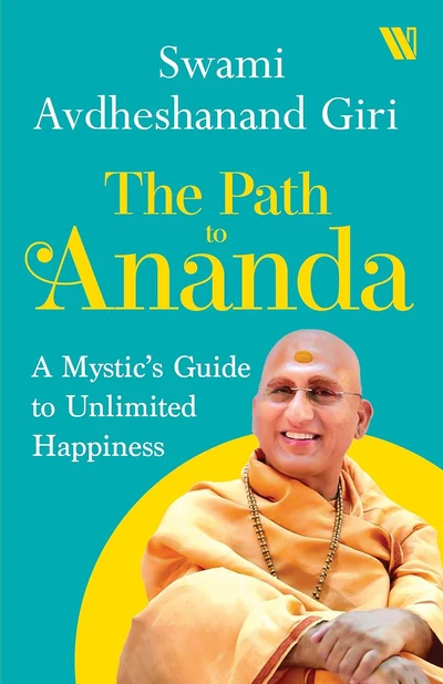 The Path to Ananda : A Mysthic's Guide to Unlimited Happiness: A Mystic's Guide