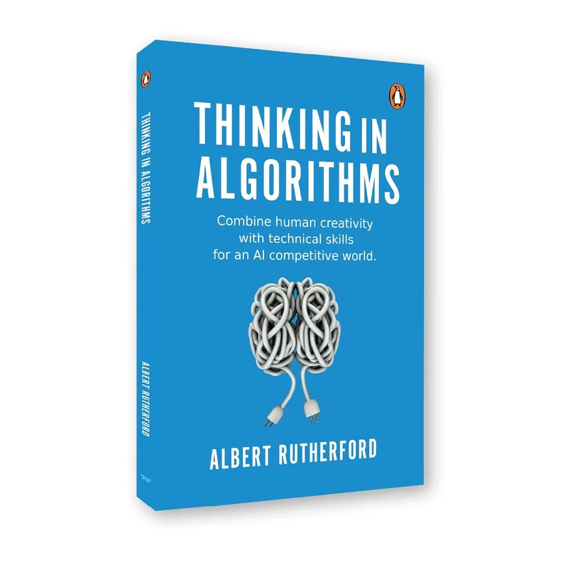 Thinking In Algorithms: Combine Human Creativity With Technical Skills For An AI book cover