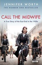 Call the Midwife: A True Story of the East End in the 1950s book cover